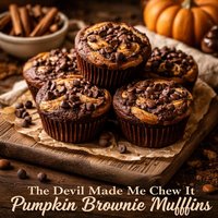 The Devil Made Me Chew It Pumpkin Brownie Muffins